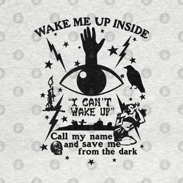 Wake Me Up Inside Lyric 2000's Rock Music Lyrics Cool Design Meme Funny Band Tee by blueversion